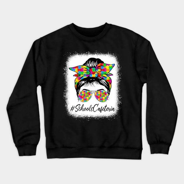 Schools Cafeteria Messy Bun Women Autism Awareness Month Crewneck Sweatshirt by TeeaxArt